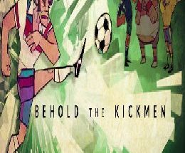Behold the Kickmen