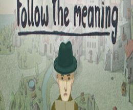 Follow the meaning