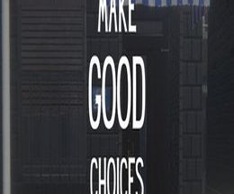 Make Good Choices