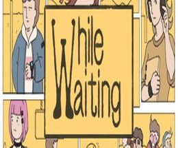 While Waiting
