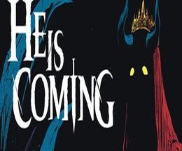 He is Coming